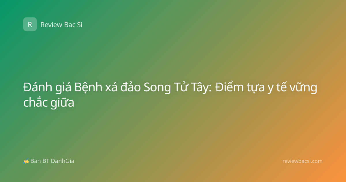 Đánh giá Bệnh xá đảo Song Tử Tây: Điểm tựa y tế vững chắc giữa